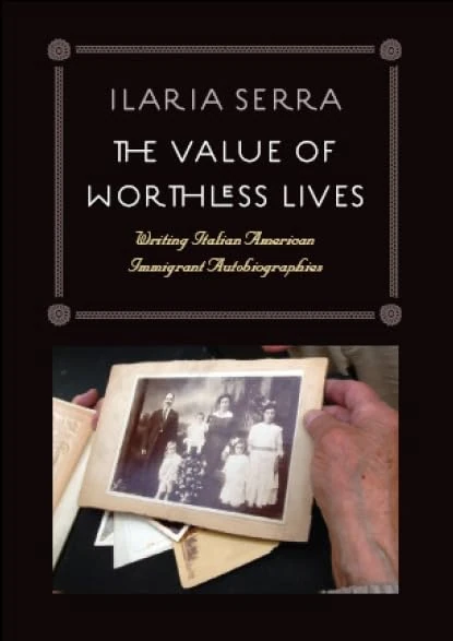 The Value of Worthless Lives: Writing Italian American Immigrant Autobiographies