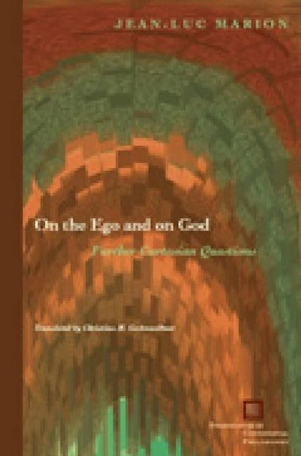 On the Ego and on God: Further Cartesian Questions (Perspectives in Continental Philosophy)