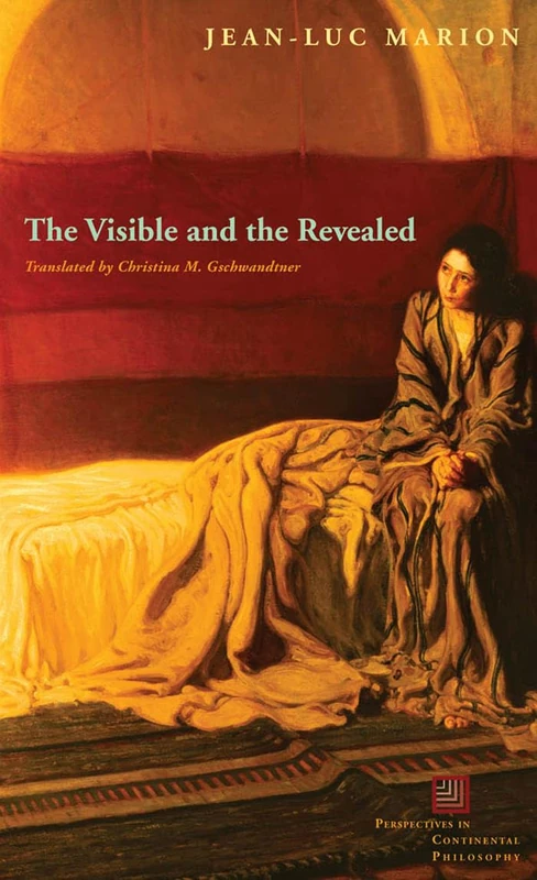 The Visible and the Revealed (Perspectives in Continental Philosophy)