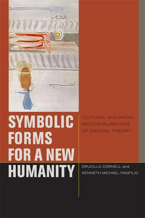 Symbolic Forms for a New Humanity: Cultural and Racial Reconfigurations of Critical Theory (Just Ideas)