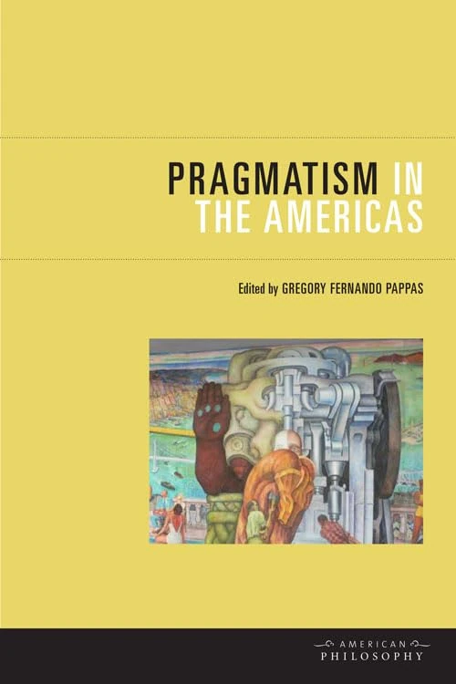 Pragmatism in the Americas (American Philosophy)