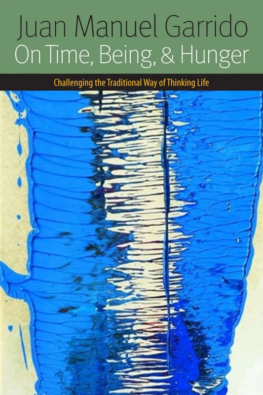 On Time, Being, And Hunger: Challenging the Traditional Way of Thinking Life (Forms of Living) - Image 1