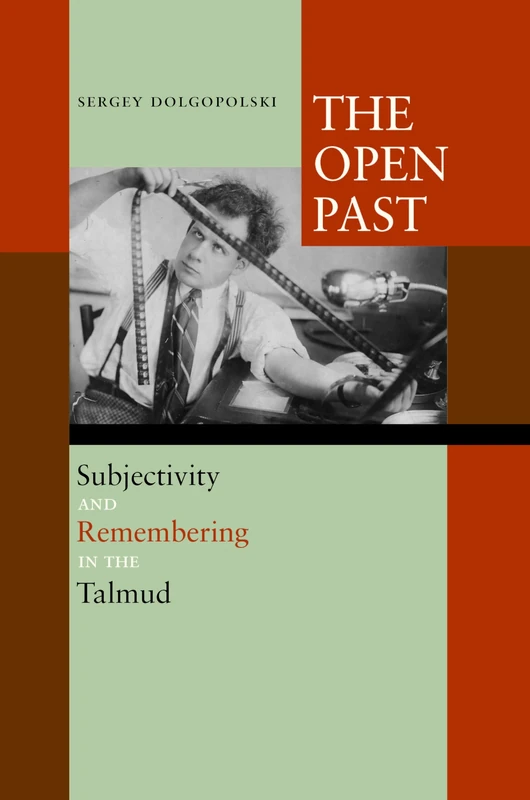The Open Past: Subjectivity and Remembering in the Talmud - Image 1