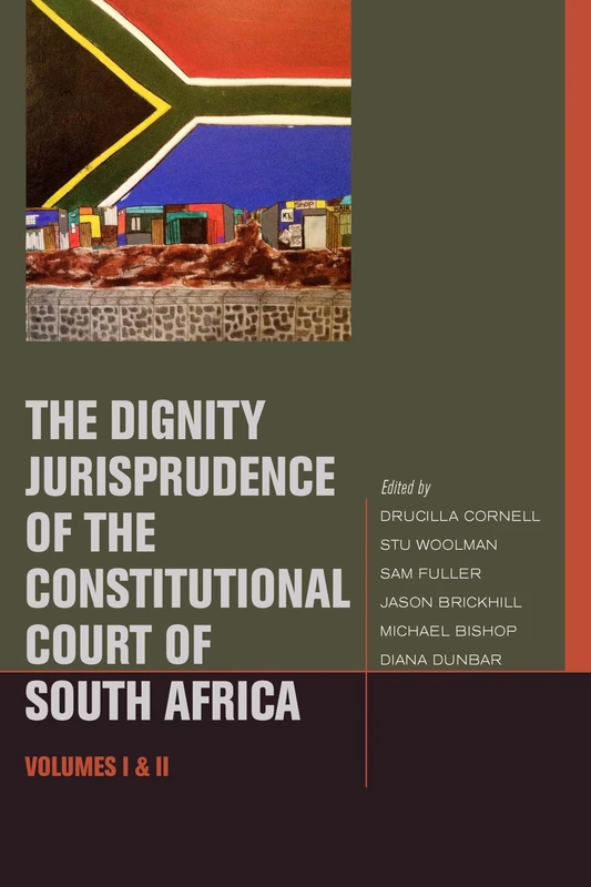 The Dignity Jurisprudence of the Constitutional Court of South Africa: Cases and Materials, Volumes I & II (Just Ideas)