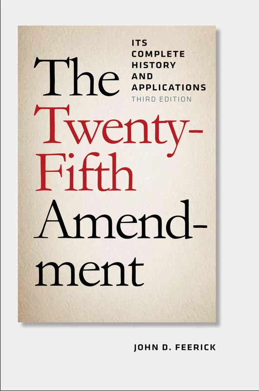 The Twenty-Fifth Amendment: Its Complete History and Applications, Third Edition