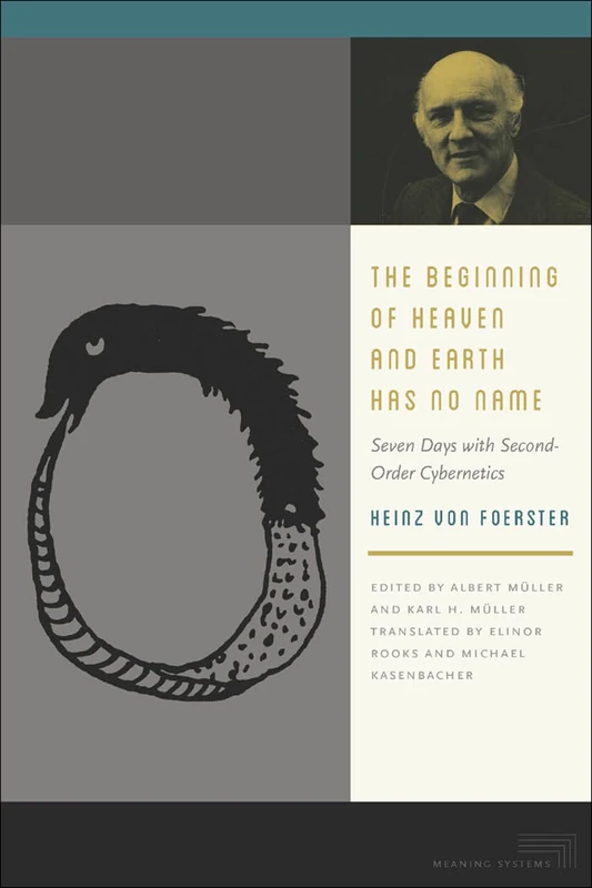 The Beginning of Heaven and Earth Has No Name: Seven Days with Second-Order Cybernetics (Meaning Systems)