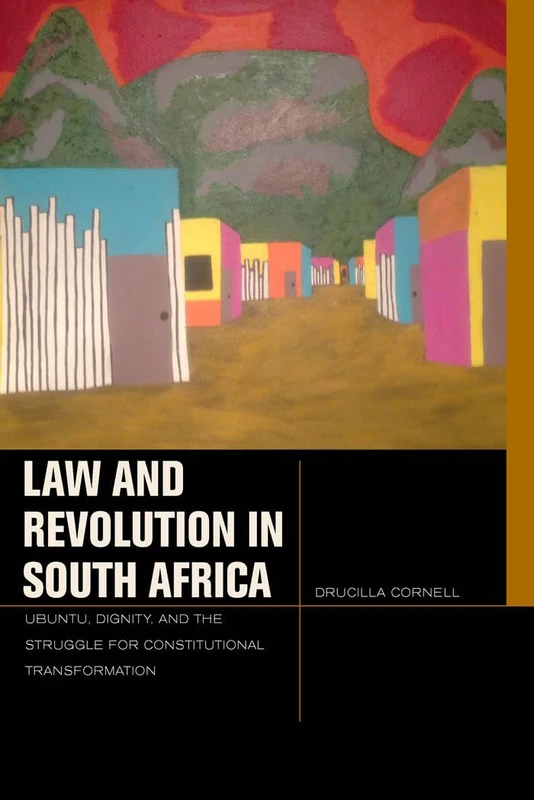 Law and Revolution in South Africa: uBuntu, Dignity, and the Struggle for Constitutional Transformation (Just Ideas)