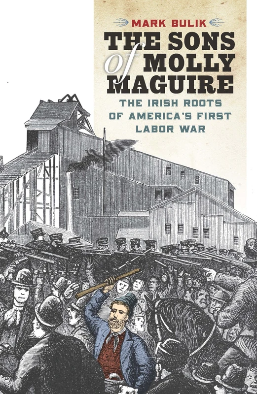 The Sons of Molly Maguire: The Irish Roots of America's First Labor War - Image 1