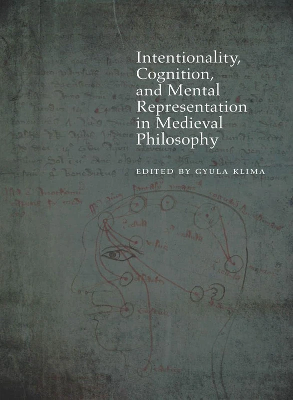 Intentionality, Cognition, and Mental Representation in Medieval Philosophy (Medieval Philosophy: Texts and Studies)