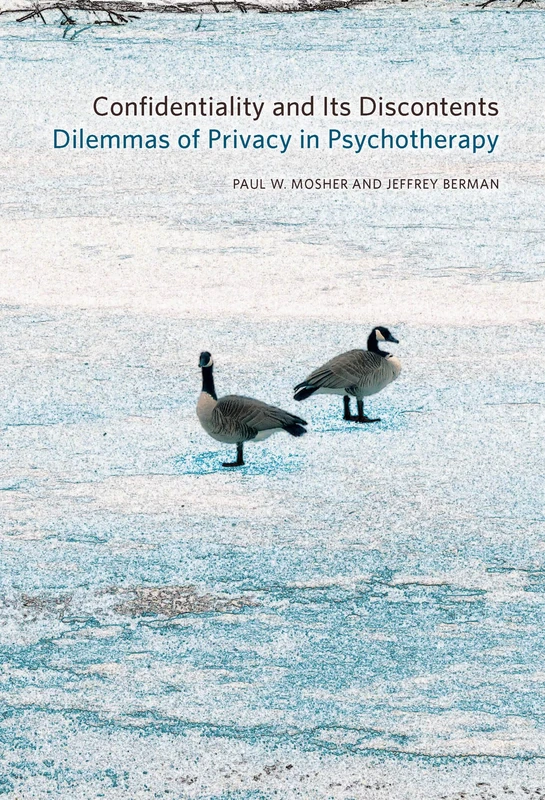 Confidentiality and Its Discontents: Dilemmas of Privacy in Psychotherapy (Psychoanalytic Interventions)