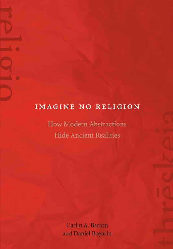 Imagine No Religion: How Modern Abstractions Hide Ancient Realities - Image 1