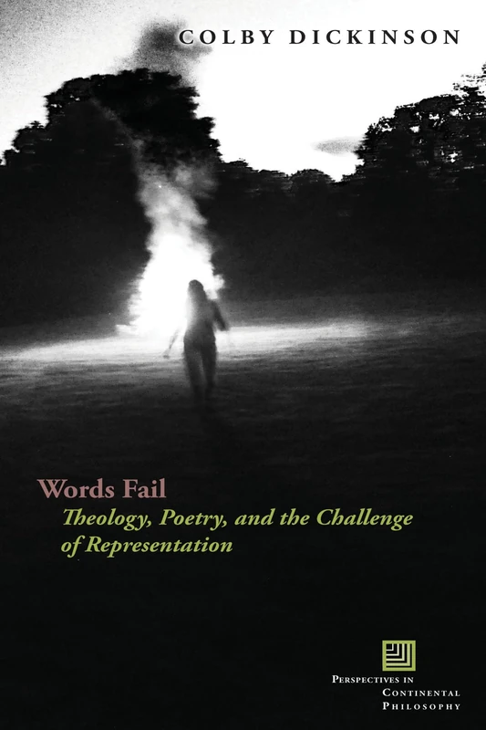 Words Fail: Theology, Poetry, and the Challenge of Representation (Perspectives in Continental Philosophy) - Image 1