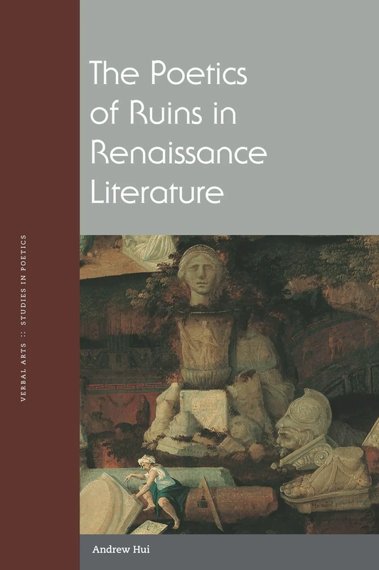 The Poetics of Ruins in Renaissance Literature - Fordham Press