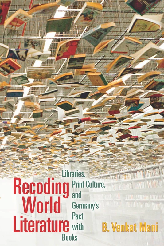 Recoding World Literature: Libraries, Print Culture, and Germany's Pact with Books - Image 1