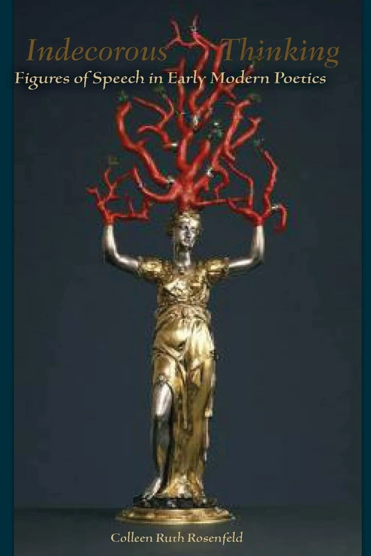 Indecorous Thinking: Figures of Speech in Early Modern Poetics - Image 1