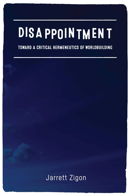 Disappointment: Toward a Critical Hermeneutics of Worldbuilding - Image 1