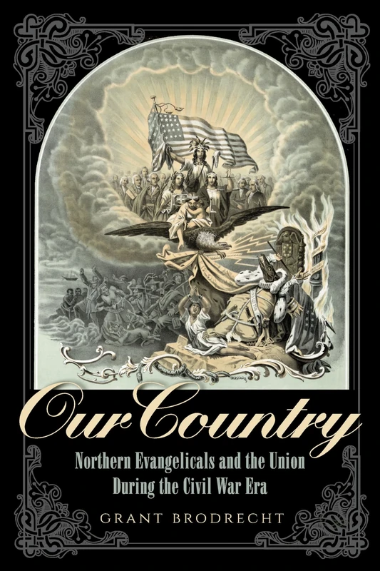 Our Country: Northern Evangelicals and the Union during the Civil War Era (The North's Civil War)