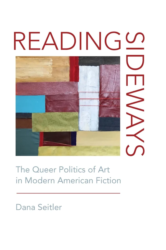 Reading Sideways: The Queer Politics of Art in Modern American Fiction - Image 1