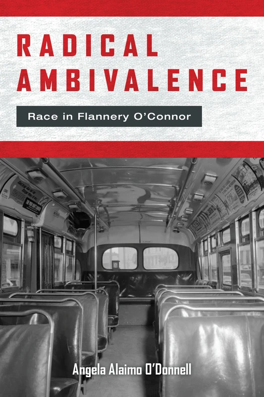 Radical Ambivalence: Race in Flannery O'Connor (Studies in the Catholic Imagination: The Flannery O'Connor Trust Series)