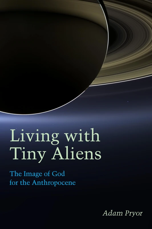 Living with Tiny Aliens: The Image of God for the Anthropocene (Groundworks: Ecological Issues in Philosophy and Theology) - Image 1