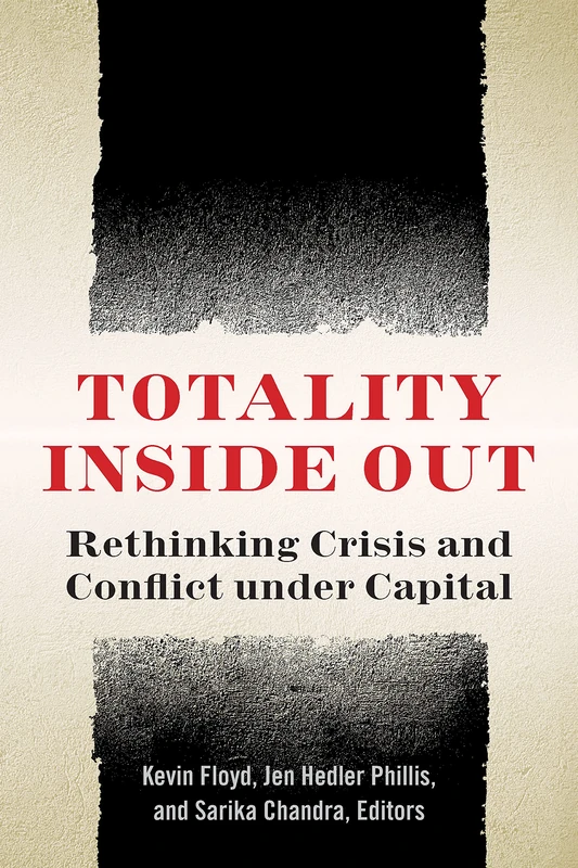 Totality Inside Out: Rethinking Crisis and Conflict under Capital