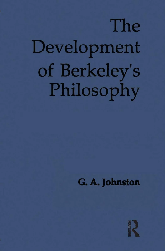The Development of Berkeley's Philosophy: 12 (Philosophy of George Berkeley)