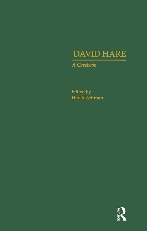 David Hare: A Casebook (Casebooks on Modern Dramatists)