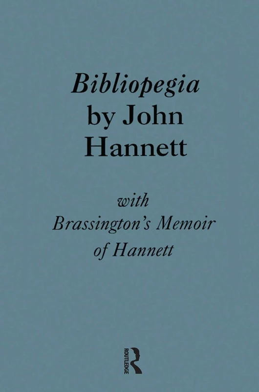 Bibliopegia: with Brassington’s Memoir of Hannett (History of Bookbinding Technique and Design)