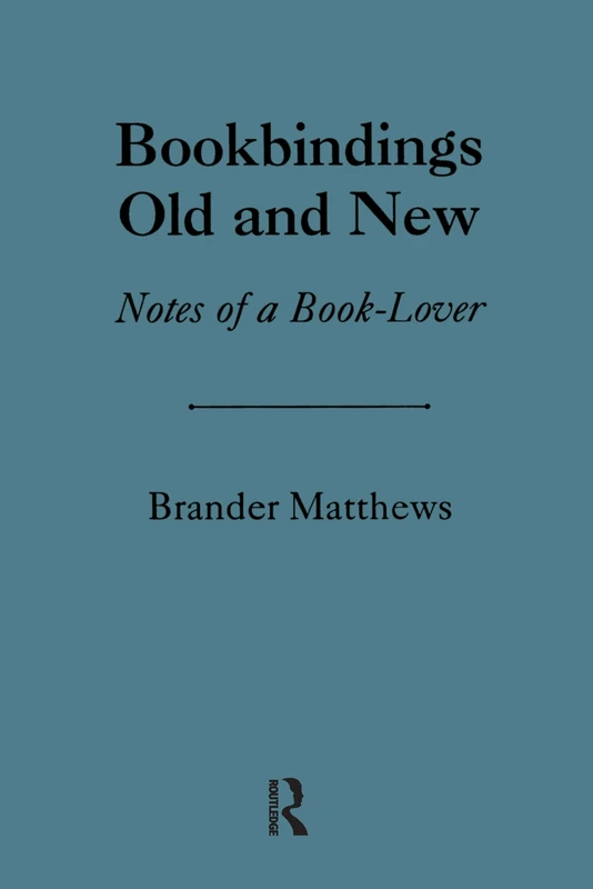 Bookbinding Old & New: Notes of a Book-Lover (History of Bookbinding Technique and Design)