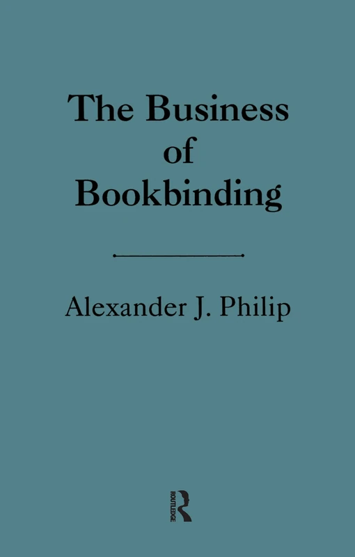 The Business of Bookbinding (History of Bookbinding Technique and Design)