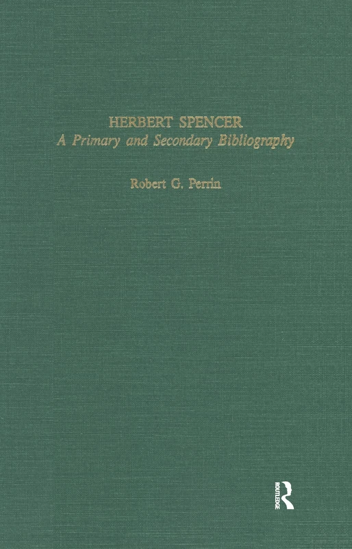 Herbert Spencer: A Primary and Secondary Bibliography: 1061 (Garland Library of Medieval Literature)
