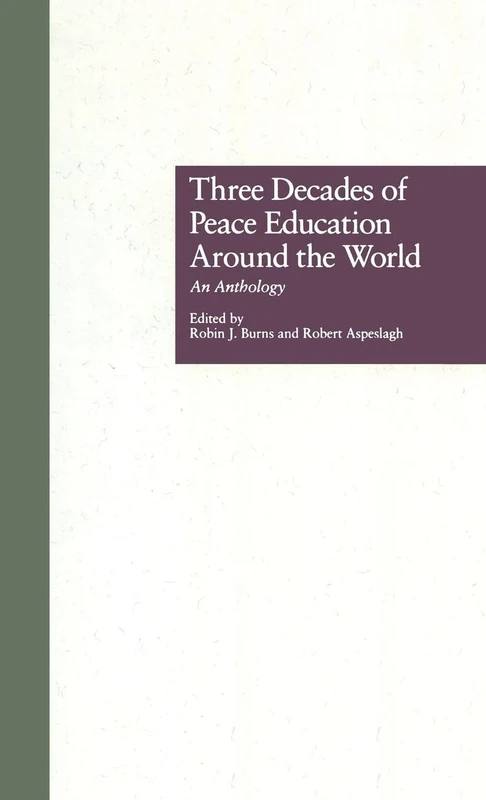 Three Decades of Peace Education around the World: An Anthology: 24 (Reference Books In International Education)