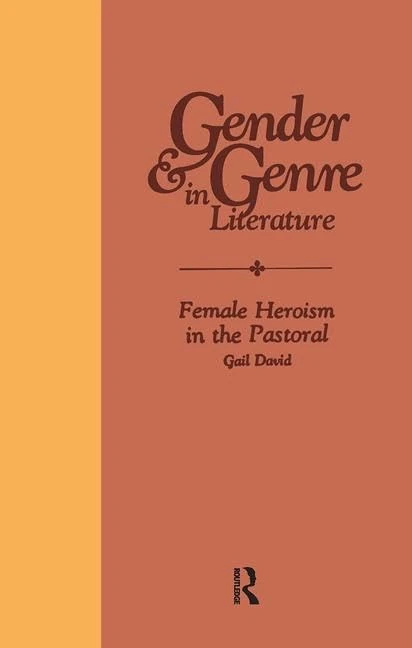 Routledge Female Heroism in the Pastoral: Gender and Genre