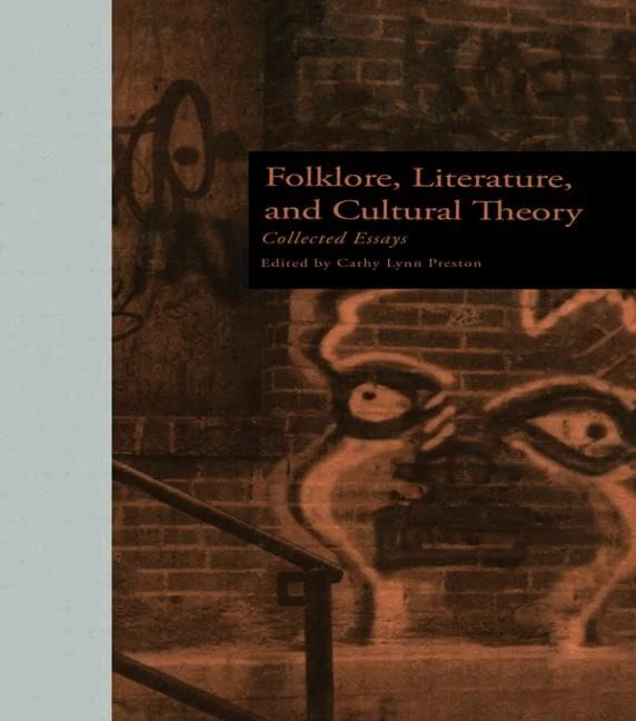 Folklore, Literature, and Cultural Theory: Collected Essays: 2 (New Perspectives in Folklore)