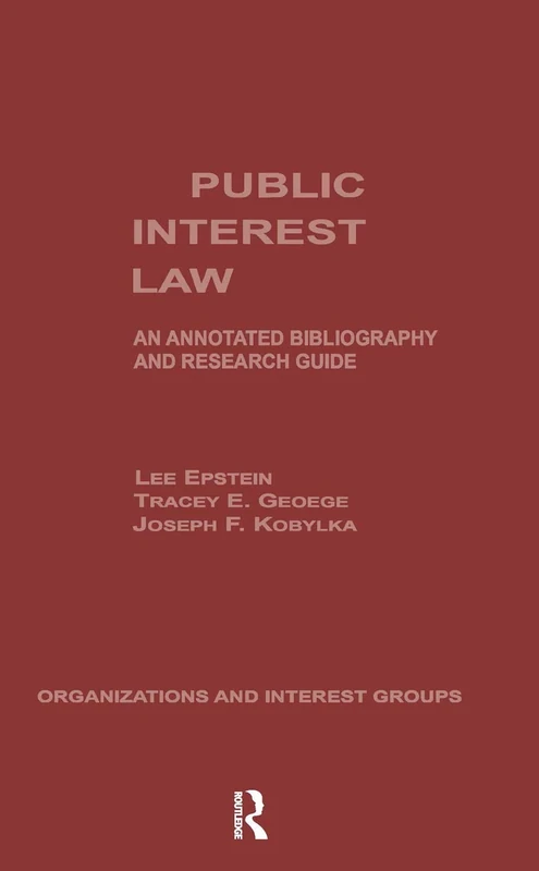 Public Interest Law: An Annotated Bibliography & Research Guide: 4 (Organizations and Interest Groups)