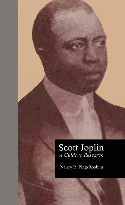 Scott Joplin: A Guide to Research (Routledge Music Bibliographies)