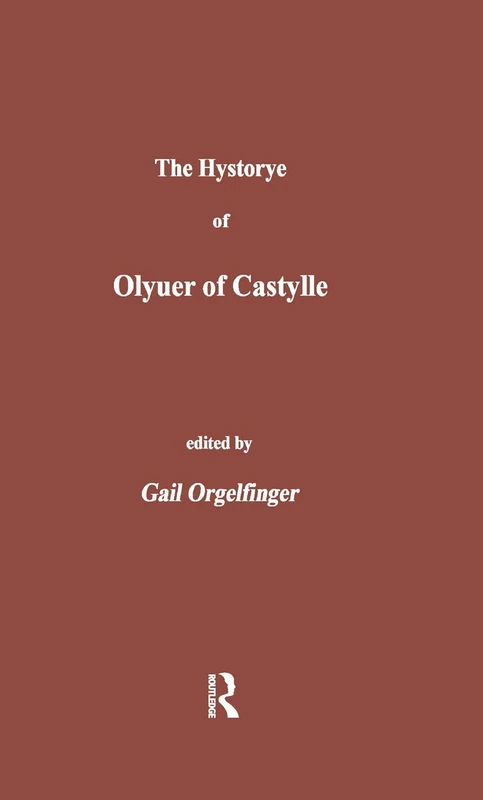 The Hystorye of Olyuer of Castylle: 14 (Medieval Texts Series)