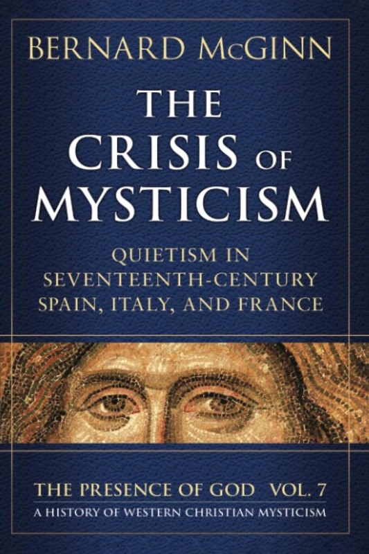 The Crisis of Mysticism: Quietism in Seventeenth-Century Spain, Italy, and France