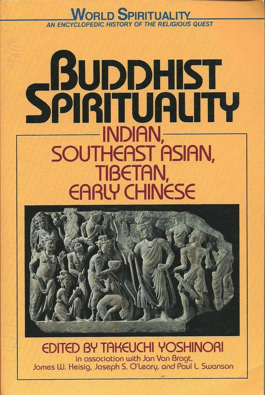 Buddhist Spirituality: Indian, Southeast Asian, Tibetian, Early Chinese: 9 (World Spirituality : An Encyclopedic History of the Religious Quest, Vol)