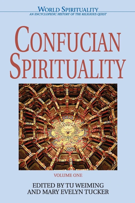 Confucian Spirituality 1: Volume One (World Spirituality)