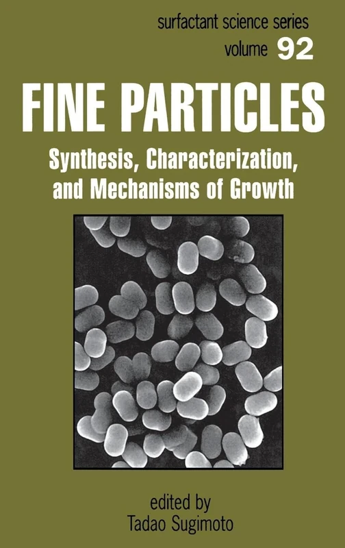 Fine Particles: Synthesis, Characterization, and Mechanisms of Growth: 92 (Surfactant Science)