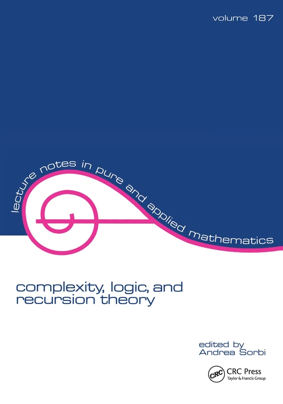 Complexity, Logic, and Recursion Theory: 187 (Lecture Notes in Pure and Applied Mathematics)