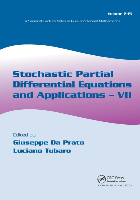 Stochastic Partial Differential Equations and Applications - VII: 245 (Lecture Notes in Pure and Applied Mathematics)
