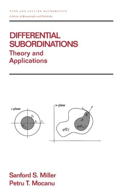 Differential Subordinations: Theory and Applications: 225 (Chapman & Hall/CRC Pure and Applied Mathematics)