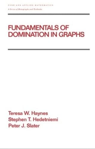 Fundamentals of Domination in Graphs (Chapman & Hall/CRC Pure and Applied Mathematics)