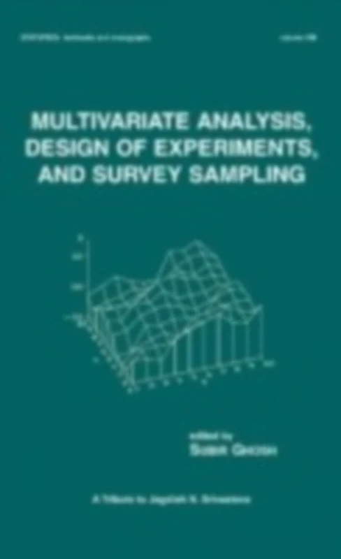 Multivariate Analysis, Design of Experiments, and Survey Sampling (Statistics: A Series of Textbooks and Monographs)