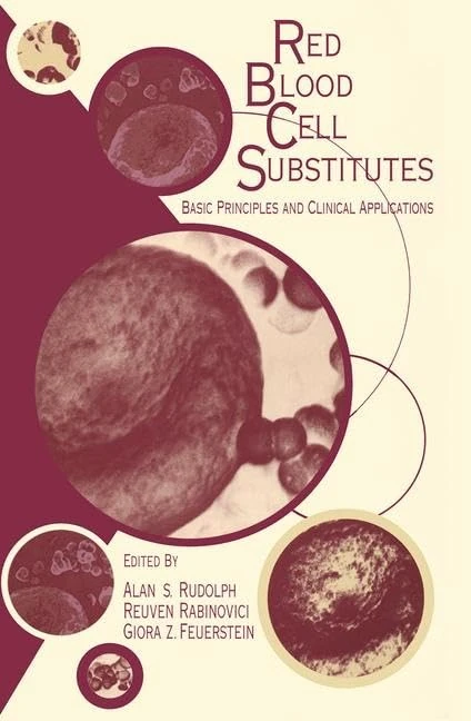 Red Blood Cell Substitutes: Basic Principles and Clinical Applications: Basic Principles and Clinical Applications