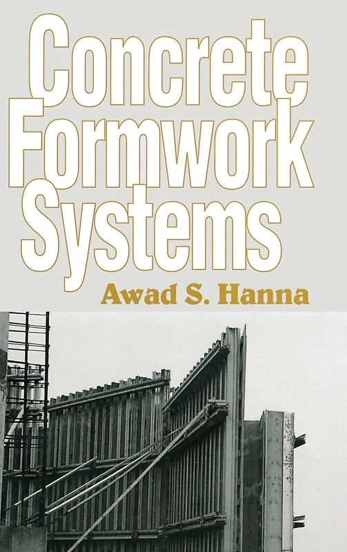 Concrete Formwork Systems: 2 (Books in Soils, Plants, and the Environment)