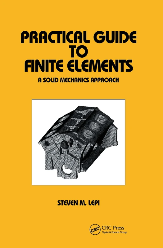 CRC Press Practical Guide to Finite Elements - Solid Mechanics