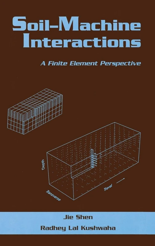 Soil-Machine Interactions: A Finite Element Perspective: 66 (Books in Soils, Plants, and the Environment)